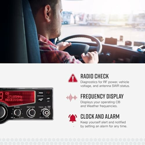 Truck driver using CB radio with radio check, frequency display, and alarm features highlighted.